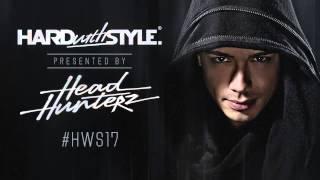 Episode #17  Headhunterz - HARD with STYLE  Hardstyle