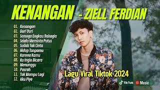 ZIELL FERDIAN FULL ALBUM TERBARU 2024 KENANGAN  DURI DURI  SUDAH TAK CINTA LAGU POP POPULER