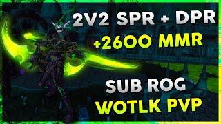 2v2 SPR +DPR +2600 MMR  September 1st Stream VOD  WOW R1 Gladiator Rogue Arena PVP - Warmane WOTLK