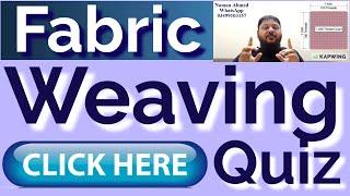 Weaving Fabric  Are you genius to answer this quiz