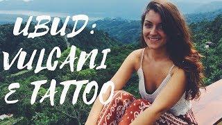 UBUD EP.2 VULCANI E TATUAGGI NEL CUORE DI BALI