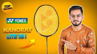 Yonex Nanoray Light 18i Racket Review Is It Still Worth Buying?