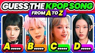 GUESS THE KPOP SONG From A to Z #3 ️ Name The Kpop Song - KPOP QUIZ 2024