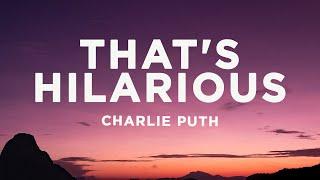 Charlie Puth - Thats Hilarious Lyrics