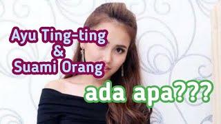 Ayu ting-ting digosipkan dekat dengan pria beristri siapa ya ???