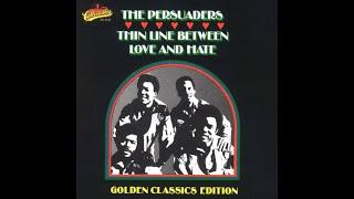 The Persuaders...Love Gonna Pack Up And Walk Out...Extended Mix...