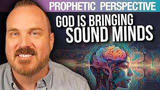 Prophetic Perspective God is Bringing a Sound Mind to the Struggling  Shawn Bolz