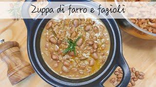 ZUPPA DI FARRO E FAGIOLI  Semplice e genuina