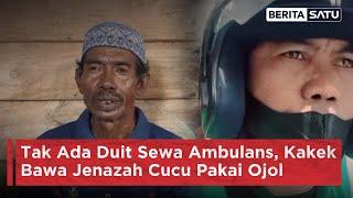 Tak Ada Duit Sewa Ambulans Kakek Bawa Jenazah Cucu Pakai Ojek Online  Beritasatu