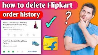 How to delete flipkart order history  how to delete Flipkart order history parmanently  Amarjeet