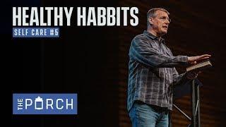 Habits That Bring Freedom - Self Care #5  Todd Wagner