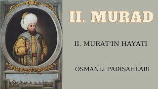 II. Murat’ın Hayatı  Osmanlı Padişahları  İkinci Murat