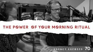 Agency Exposed Episode 70 The Power of Your Morning Ritual A Day in the Life of Ken Ott