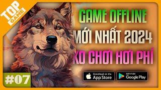 Top Game OFFLINE Mobile 2024 #7  Ko Cần Internet Chấp Đứt Cáp Vẫn Chơi Tốt Những Game Này 