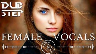 Best Female Vocal Dubstep Mix 2016  Melodic Dubstep Mix 2016