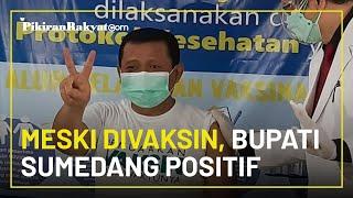 Sudah Divaksin Kini Positif Covid-19 Bupati Sumedang Dony Ahmad Munir Takdir Berkata Lain