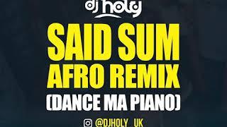 DJ HOLY - Said Sum Afro Remix Dance Ma Piano  Afrobeats Amapiano