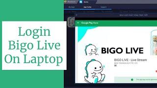 Bigo Live for PC  Bigo Live Login on Desktop  Bigo Live App