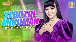 Arneta Julia ft Adella - Sebotol Minuman Official Live Music