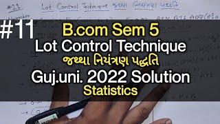 #11 Lot Control Technique જથ્થા નિયંત્રણ  G.U Nov 2022 Solution  B.com Sem 6  Statistics