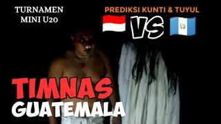 Prediksi sepak bola hari ini  Tebak skor horor KUNTI & TUYUL Timnas Indonesia u20 vs Guatemala