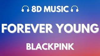 BLACKPINK - Forever Young The Show  8D Audio 