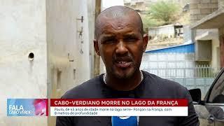 Cabo-verdiano morre no lago da França  Fala Cabo Verde