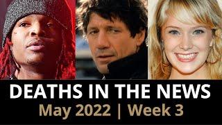 Who Died May 2022 Week 3  News & Reactions