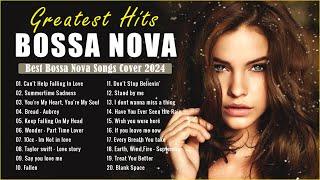 Best Bossa Nova 2024Greatest Hits Bossa Nova Covers of Popular Songs 