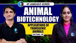 Applications of Transgenic Animals  Animal Biotechnology  IIT JAM Biotechnology & GAT B 2025  L6