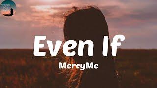 MercyMe - Even If Lyrics My hope is You alone