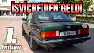 İSVİÇREDEN GELEN E30 325i CABRIOMUZA BAŞLADIK..