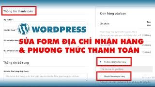 Hướng dẫn sửa form địa chỉ nhận hàng & phương thức thanh toán cho Website Wordpress - Woocommece