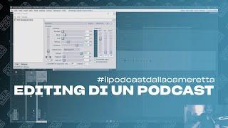 Editing di un Podcast  #ilpodcastdallacameretta