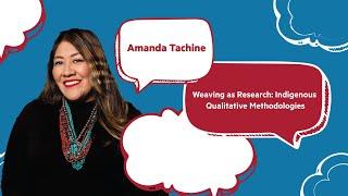 Amanda Tachine Weaving as Research - Indigenous Qualitative Methodologies