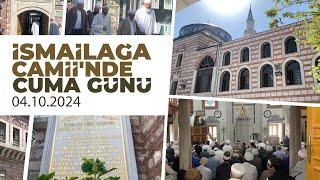 İsmailağa Camiinde Cuma Günü 04.10.2024 @ismailaganet