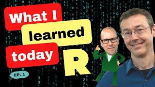 R programming - What we learned today. Episode 1