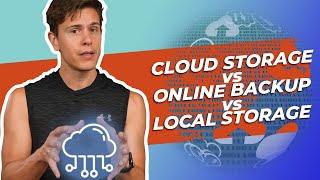 Cloud Storage vs Online Backup vs Local Storage Which one is best?