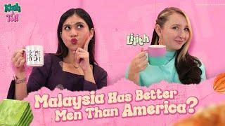 Does Malaysia Have Better Men Than America? Ft. Lilith  Kuih & Tell Ep2