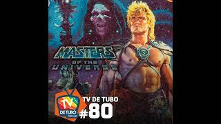 TV de Tubo #80 - Mestres do Universo
