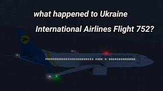 what happened to Ukraine International Airlines Flight 752?