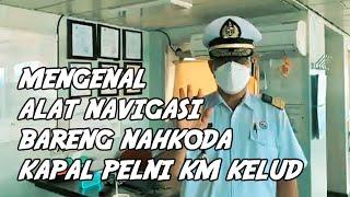 MANTAB  NAHKODA KAPAL PELNI MENJELASKAN ALAT NAVIGASI DI RUANG KOMANDO KAPAL