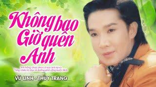 Không Bao Giờ Quên Anh - Vũ Linh Thùy Trang  Official Music Video