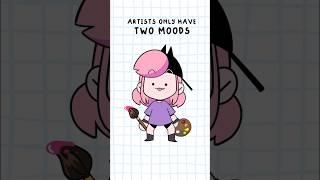 Artists Only Have TWO MOODS  #shorts