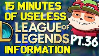 15 Minutes of Useless Information about League of Legends Pt.36