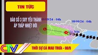 THỜI SỰ CÀ MAU TRƯA 08-9-2024  BÃO SỐ 3 SUY YẾU THÀNH ÁP THẤP NHIỆT ĐỚI.