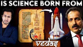 Is SCIENCE Born from VEDAS and COPIED By West? Is ISRO Chairman S Somnath Correct?