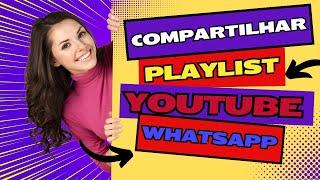 COMO ENVIAR UMA PLAYLIST DO YOUTUBE PARA WHATSAPP