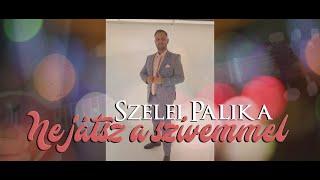 Szelei Palika - Ne játsz a szívemmel Official Music Video