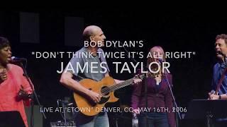 James Taylor  -  Dont Think Twice its all Right